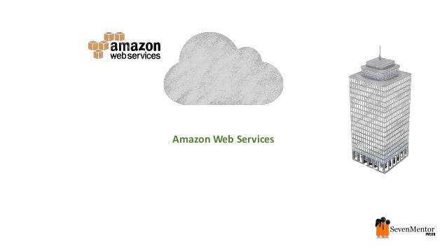 Amazon Web Services
 