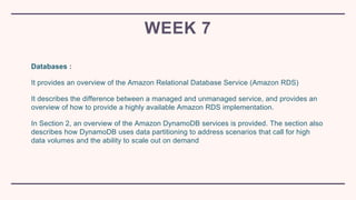 Databases :
It provides an overview of the Amazon Relational Database Service (Amazon RDS)
It describes the difference bet...