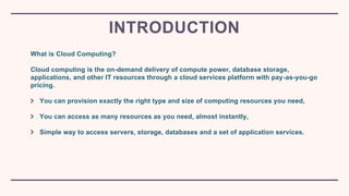 What is Cloud Computing?
Cloud computing is the on-demand delivery of compute power, database storage,
applications, and o...