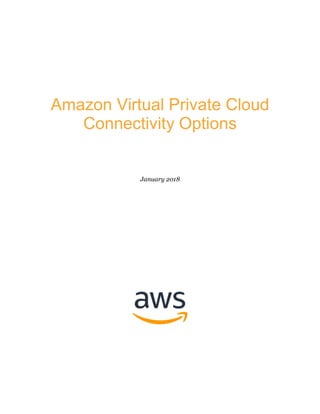 Amazon Virtual Private Cloud
Connectivity Options
January 2018
 