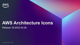 AWS Architecture Icons
Release 16-2023.04.28
© 2023, Amazon Web Services, Inc. or its affiliates.
 