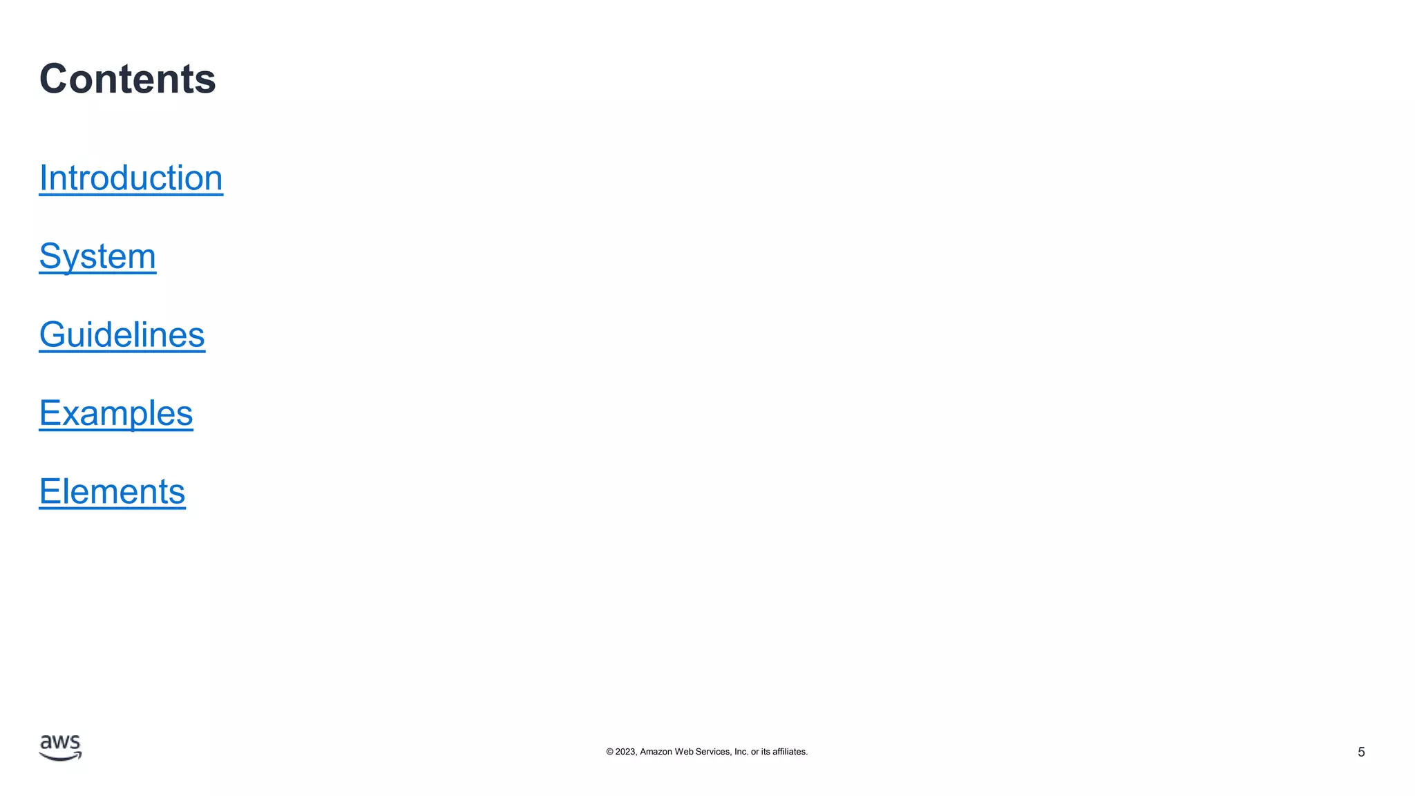 Contents
Introduction
System
Guidelines
Examples
Elements
5
© 2023, Amazon Web Services, Inc. or its affiliates.
 