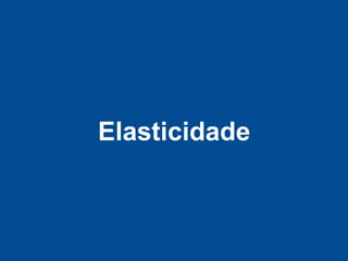 Elasticidade
 
