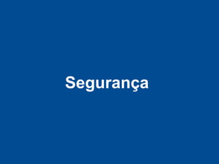 Segurança
 