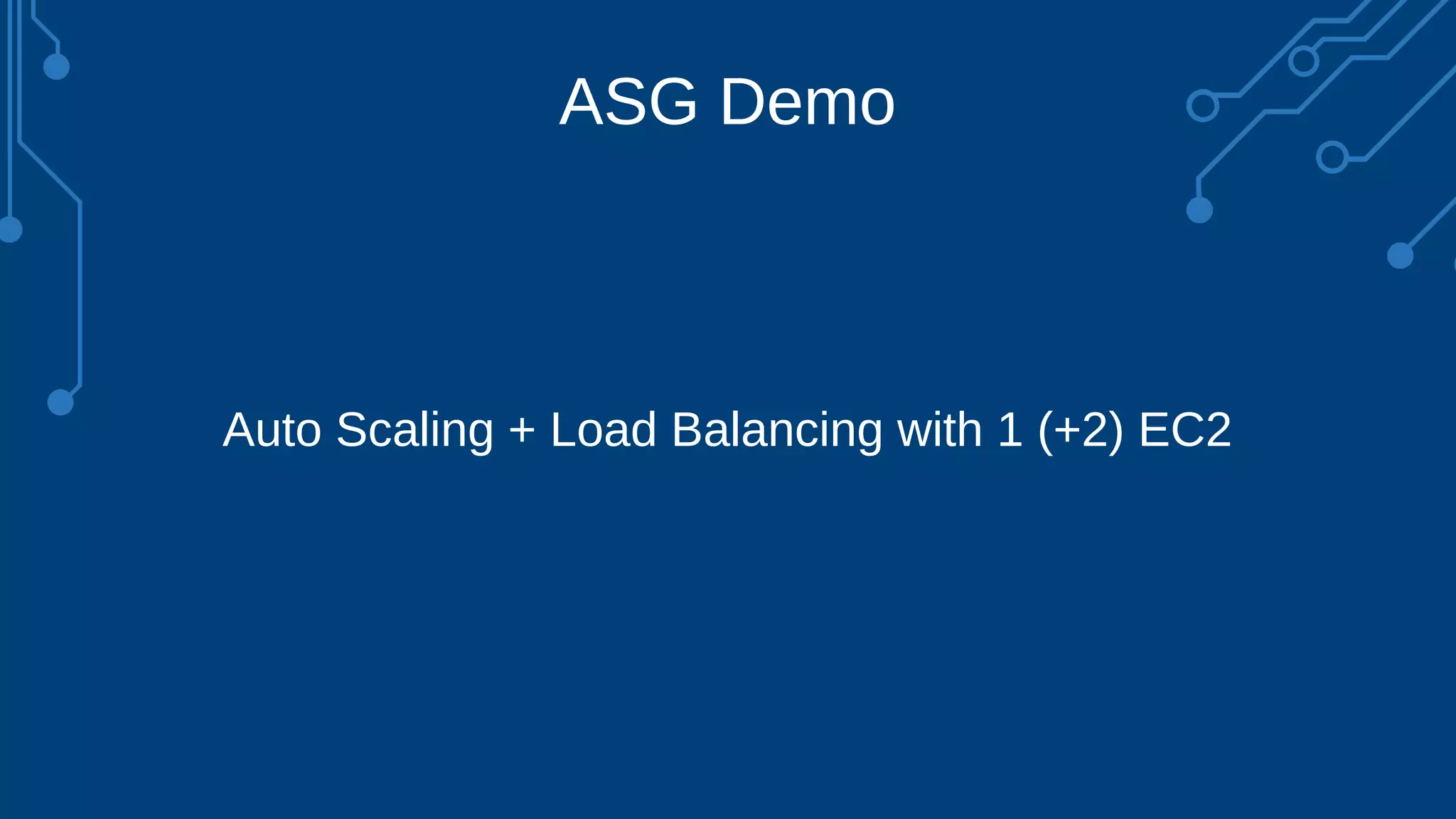 ASG Demo
Auto Scaling + Load Balancing with 1 (+2) EC2
 