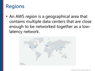  An AWS region is a geographical area that
contains multiple data centers that are close
enough to be networked together as a low-
latency network.
 