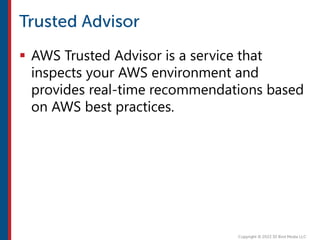  AWS Trusted Advisor is a service that
inspects your AWS environment and
provides real-time recommendations based
on AWS best practices.
 