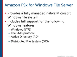  Provides a fully managed native Microsoft
Windows file system
 Includes full support for the following
Windows features:
– Windows NTFS
– The SMB protocol
– Active Directory (AD)
– Distributed File System (DFS)
 