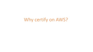 Why certify on AWS?
 
