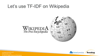 sundog-education.com
datacumulus.com
© 2024 All Rights Reserved Worldwide
Let’s use TF-IDF on Wikipedia
 