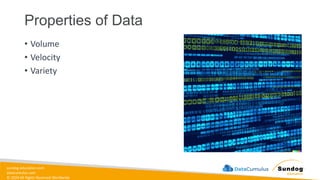 sundog-education.com
datacumulus.com
© 2024 All Rights Reserved Worldwide
Properties of Data
• Volume
• Velocity
• Variety
 