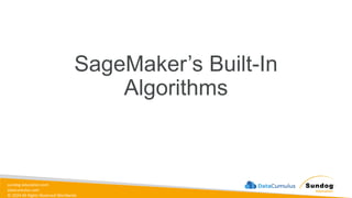 sundog-education.com
datacumulus.com
© 2024 All Rights Reserved Worldwide
SageMaker’s Built-In
Algorithms
 