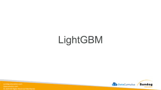 sundog-education.com
datacumulus.com
© 2024 All Rights Reserved Worldwide
LightGBM
 