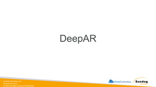 sundog-education.com
datacumulus.com
© 2024 All Rights Reserved Worldwide
DeepAR
 