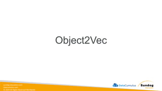 sundog-education.com
datacumulus.com
© 2024 All Rights Reserved Worldwide
Object2Vec
 