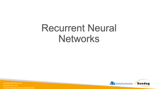 sundog-education.com
datacumulus.com
© 2024 All Rights Reserved Worldwide
Recurrent Neural
Networks
 