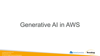 sundog-education.com
datacumulus.com
© 2024 All Rights Reserved Worldwide
Generative AI in AWS
 