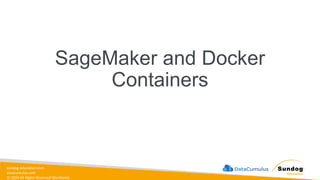 sundog-education.com
datacumulus.com
© 2024 All Rights Reserved Worldwide
SageMaker and Docker
Containers
 