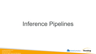 sundog-education.com
datacumulus.com
© 2024 All Rights Reserved Worldwide
Inference Pipelines
 