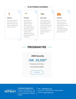 7 A Great Place For Education | Vepsun.in
Enroll Now
INR. 39,990*
AWS Advanced
* Inclusive of all Taxes
COMPANY INFORMATION
Vepsun Technologies Pvt . Ldt.
1st Floor, 104, S R Arcade, 6th
Cross, Marathahalli, Bangalore -
560037.
Mail: - info@vepsun.com
Contact No. : 090 36363 007 / 090 35353 007
Website: https://vepsun.in/
AWS Security
INR. 39,990*
* Inclusive of all Taxes
Enroll Now
 