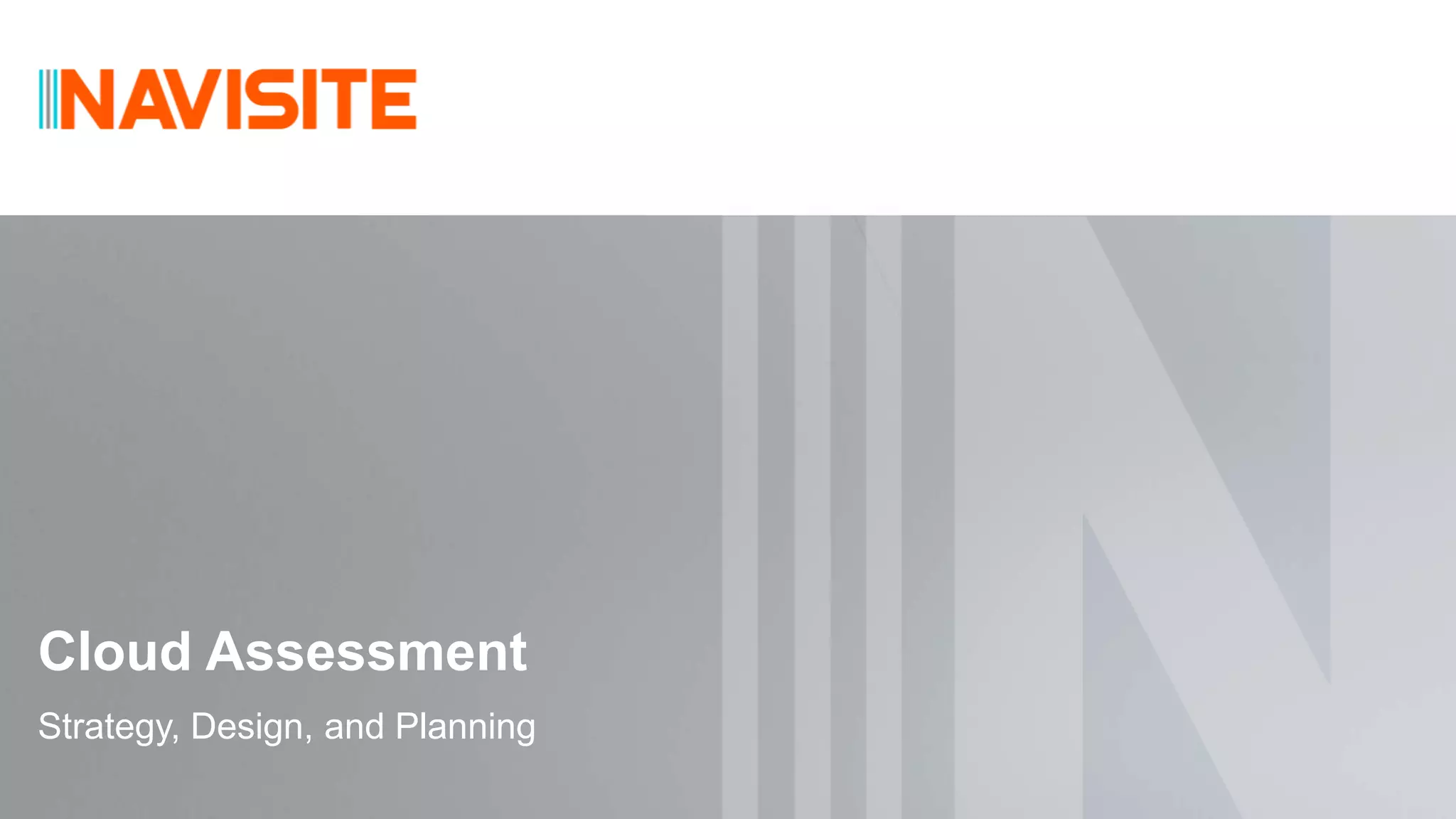 Cloud Assessment
Strategy, Design, and Planning
 