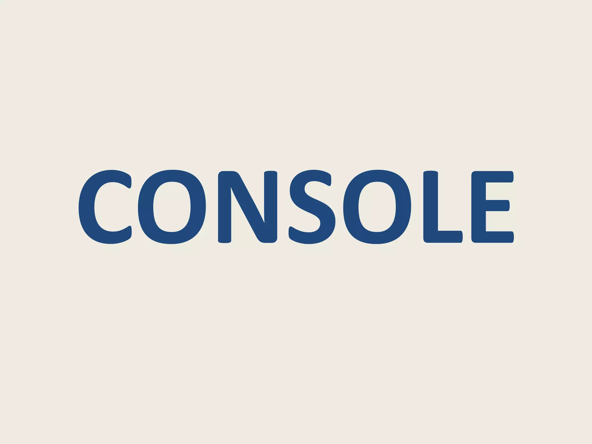 CONSOLE
 