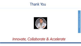 Build,SkillandEnable
Thank You
Innovate, Collaborate & Accelerate
 
