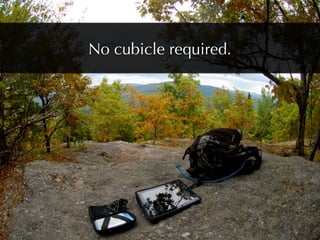 No cubicle required.
 