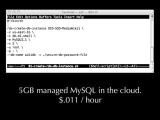 5GB managed MySQL in the cloud.
         $.011 / hour
 