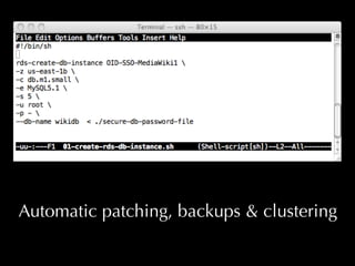 Automatic patching, backups  clustering
 