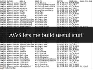 AWS lets me build useful stuff.
 