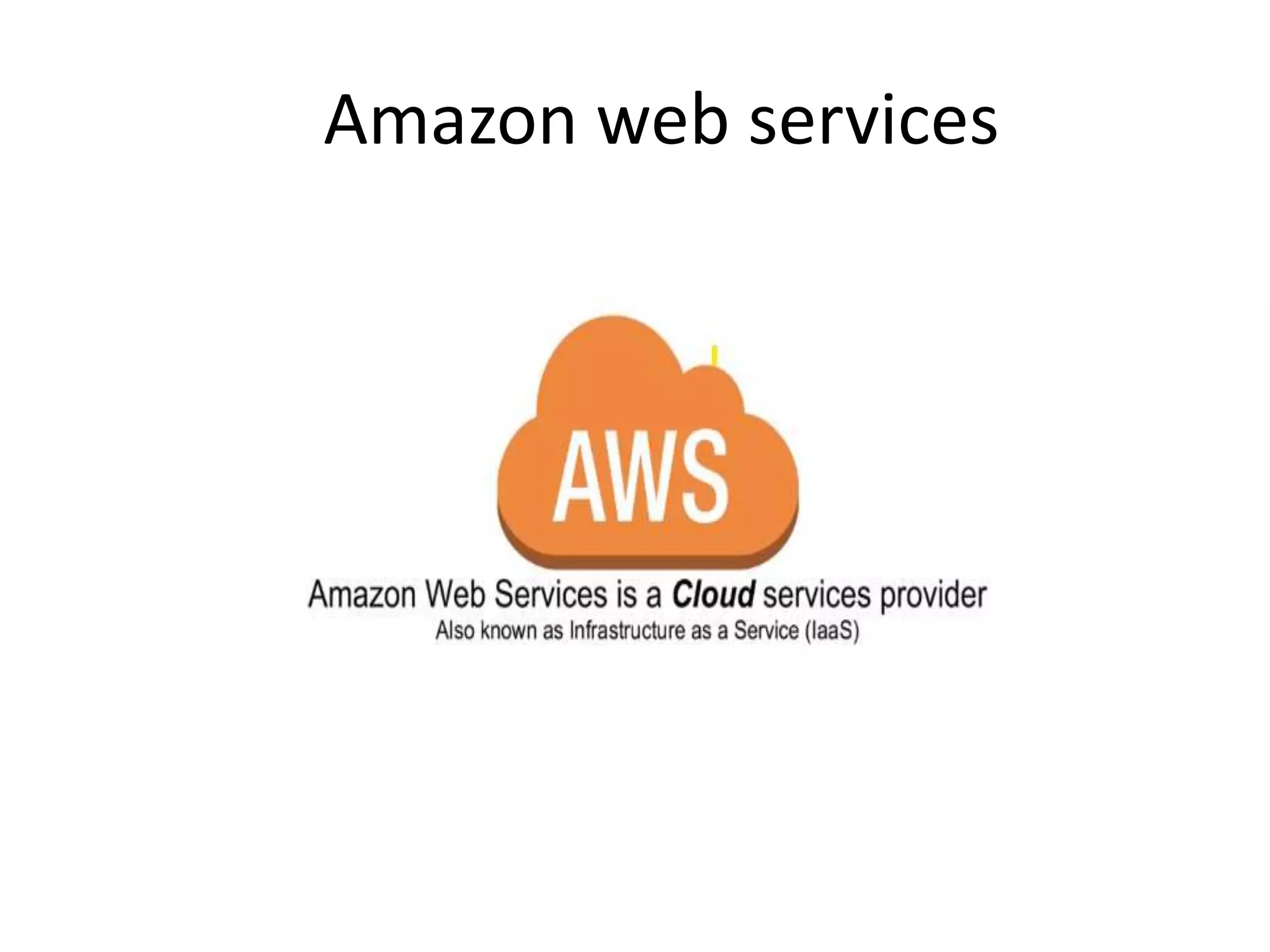 Amazon web services
 