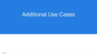 45
45
Additional Use Cases
 