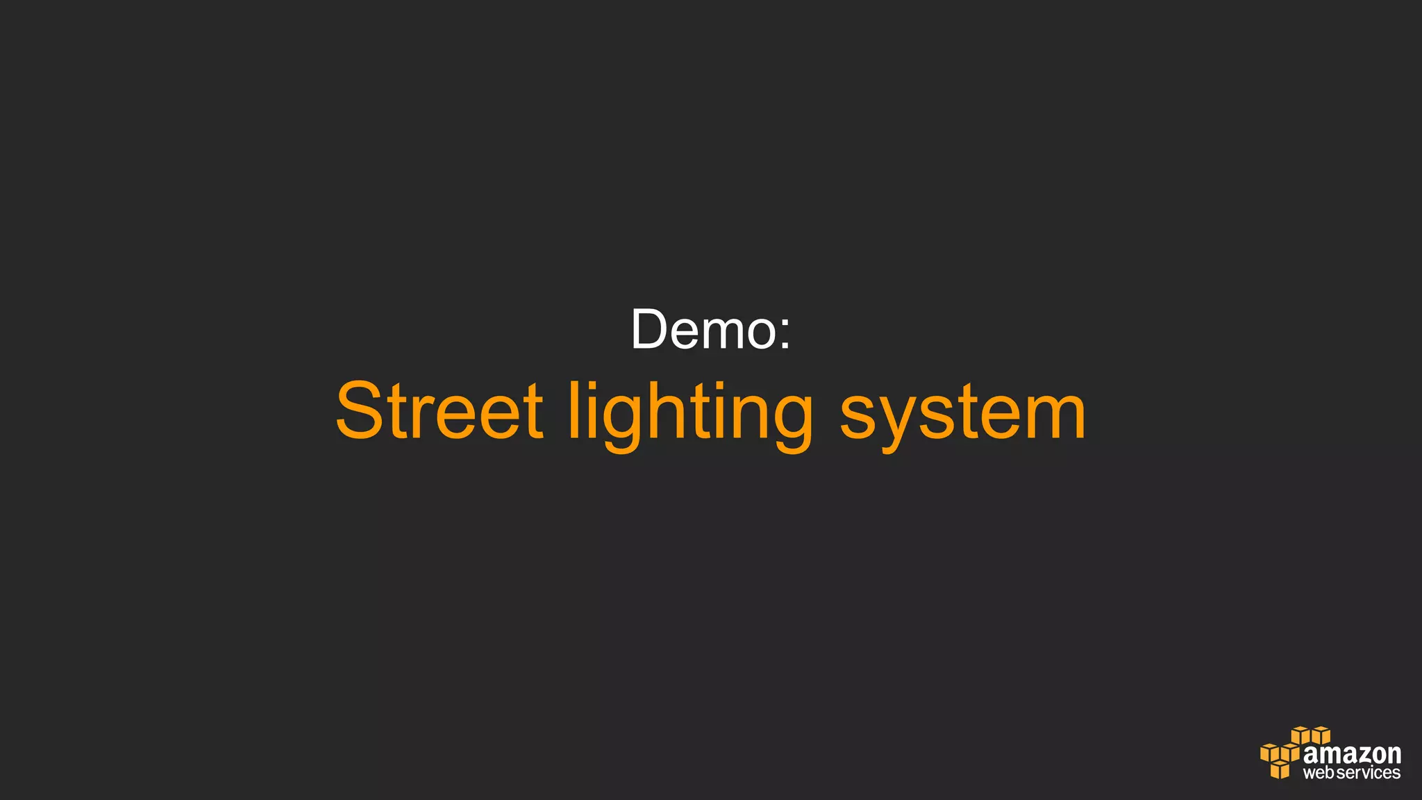 Demo:
Street  lighting  system
 
