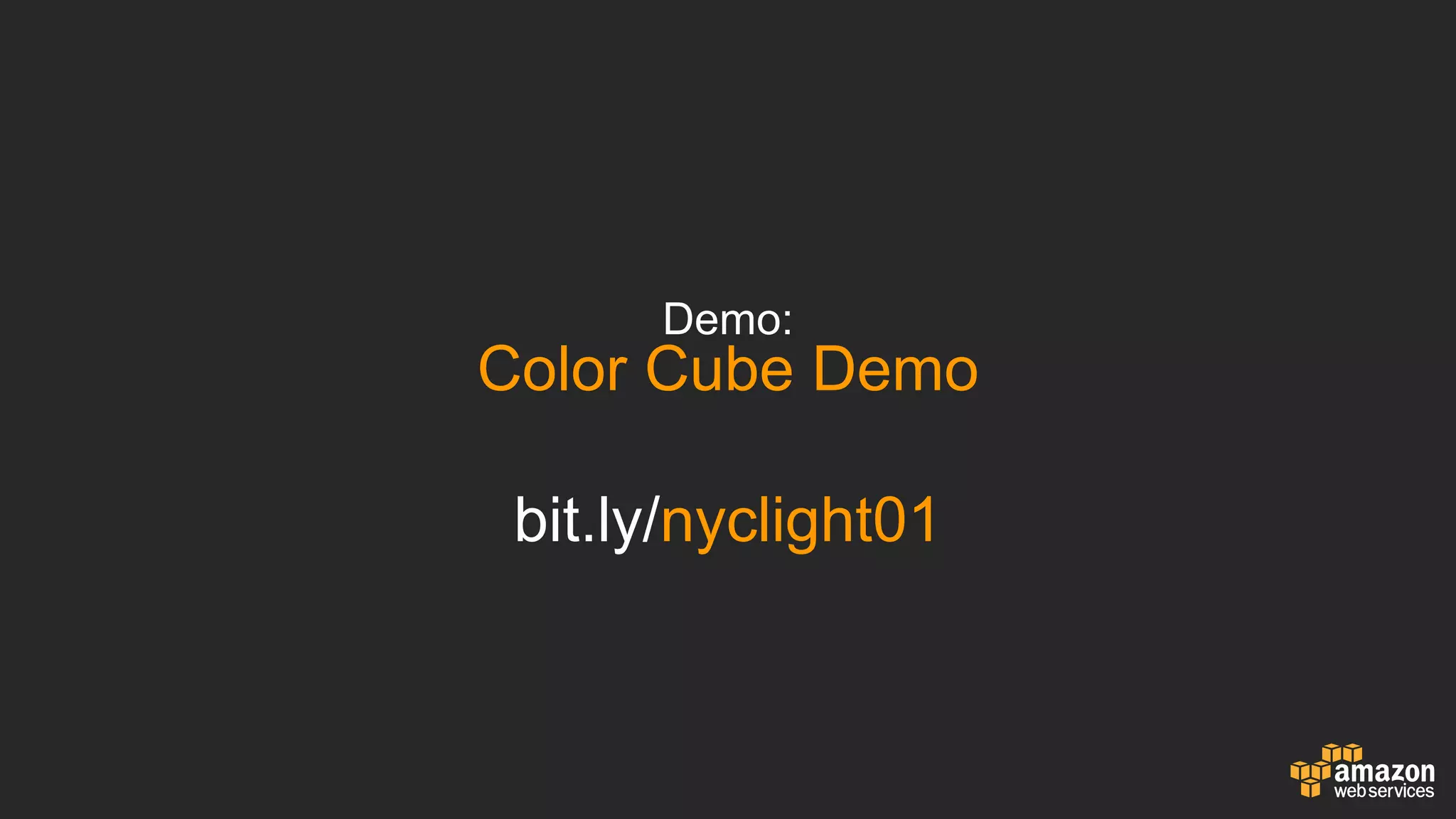 Demo:
Color  Cube  Demo
bit.ly/nyclight01
 