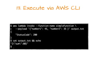 13. Execute via AWS CLI
 