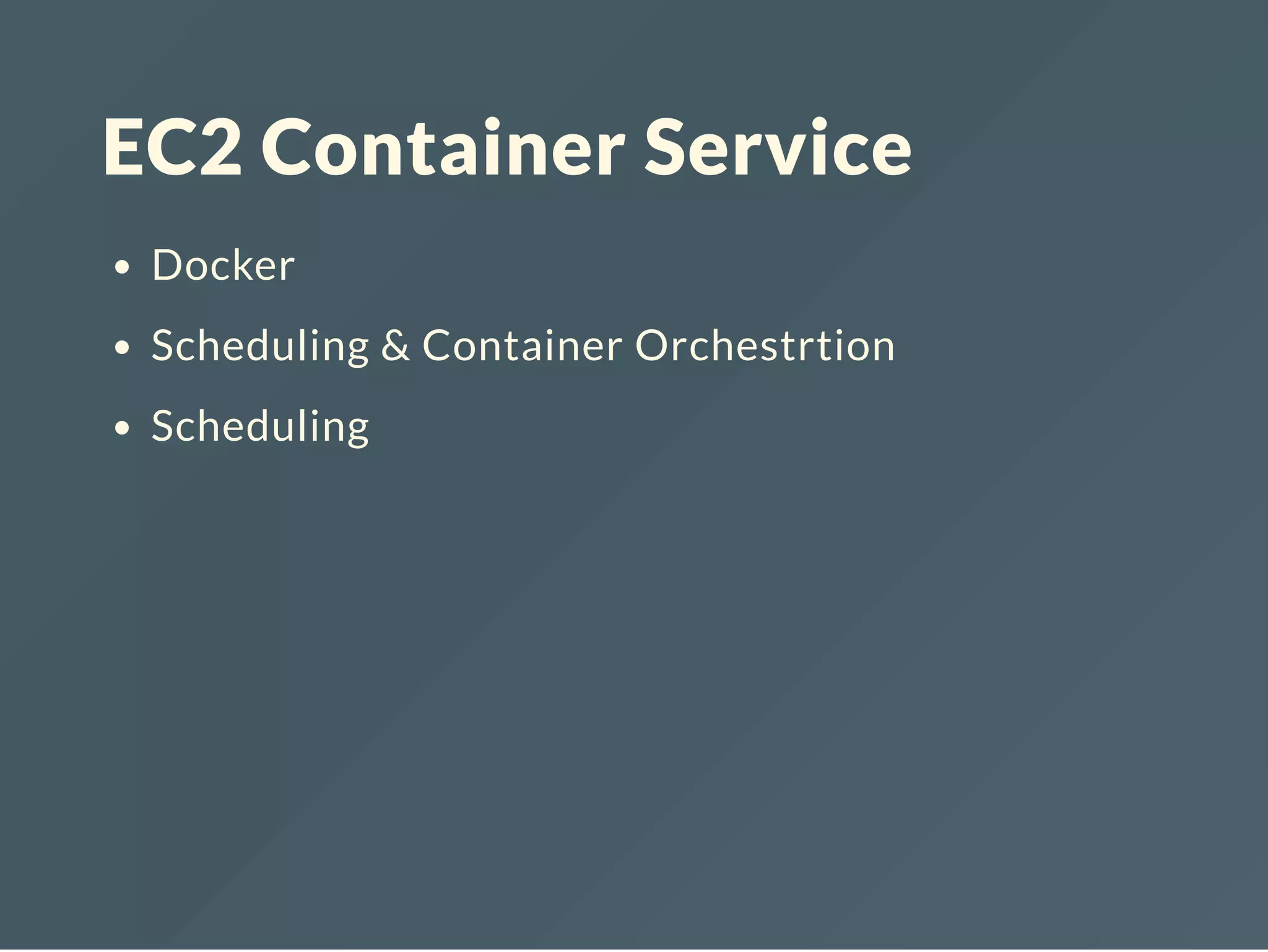 EC2 Container Service Docker Scheduling & Container Orchestrtion Scheduling 