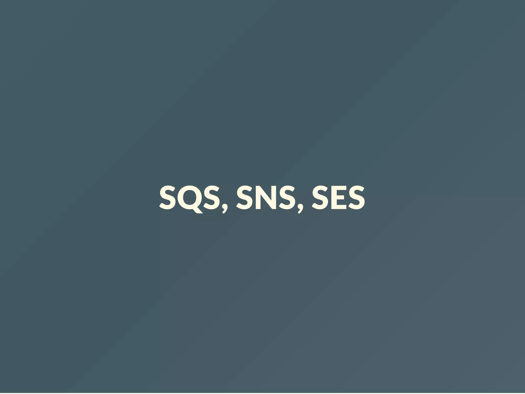 SQS, SNS, SES 