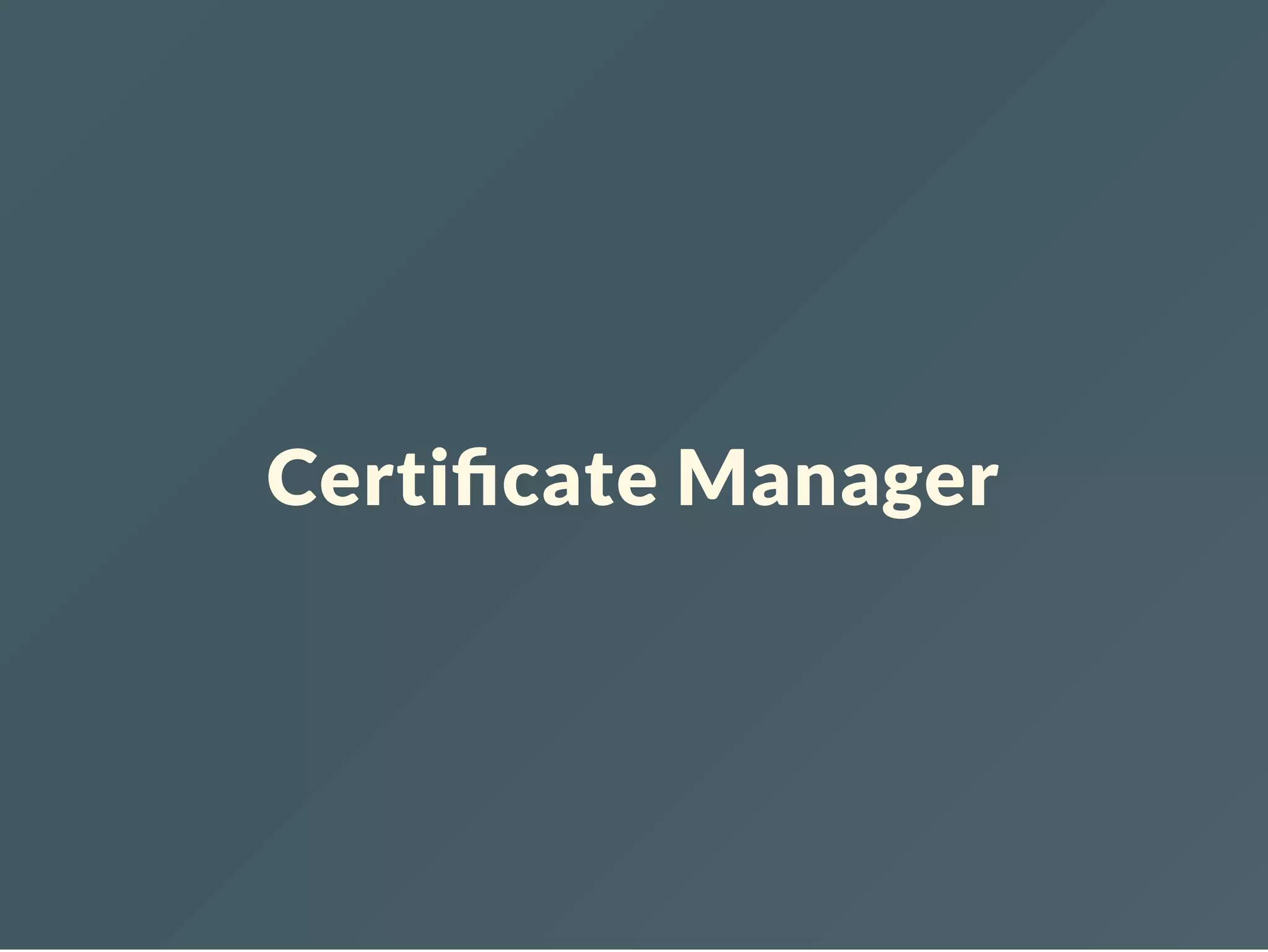 Certi cate Manager 