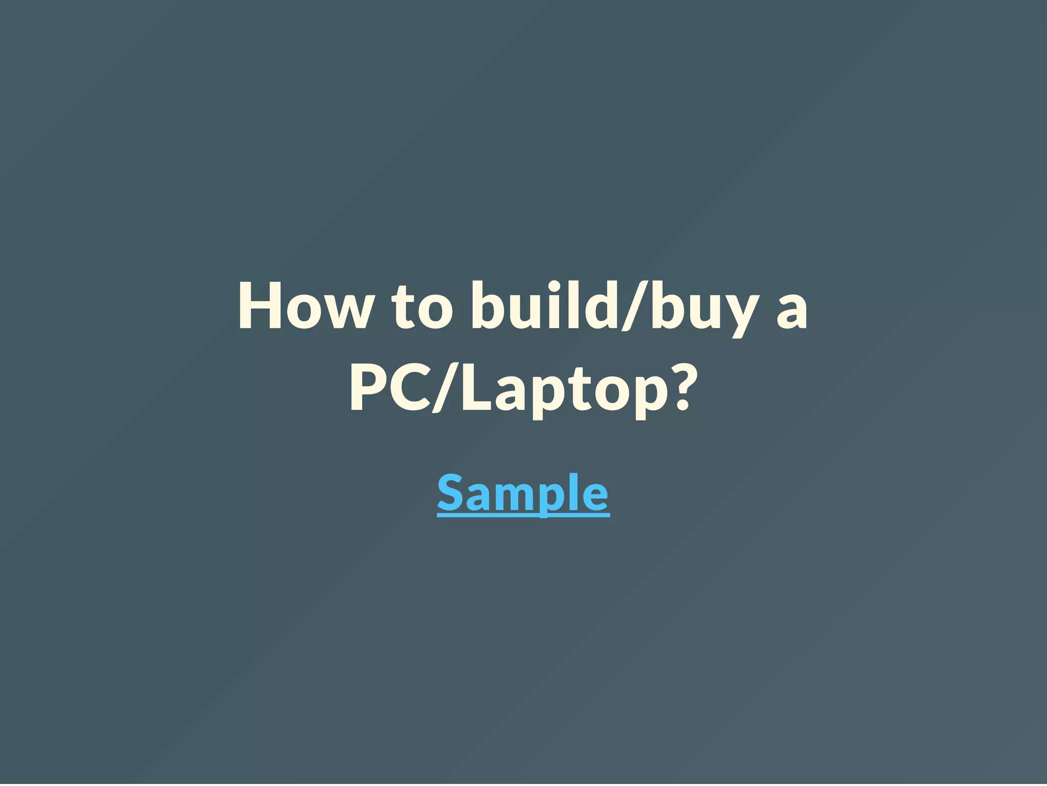How to build/buy a PC/Laptop? Sample 