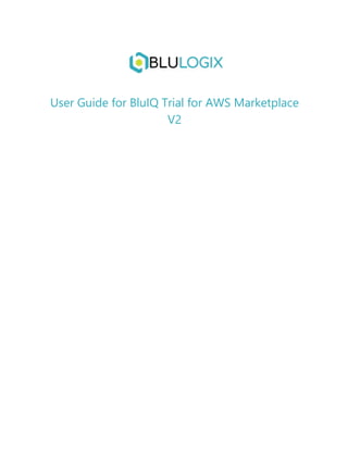 User Guide for BluIQ Trial for AWS Marketplace
V2
 