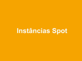 Instâncias Spot
 