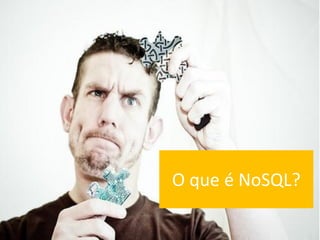 O que é NoSQL?
 