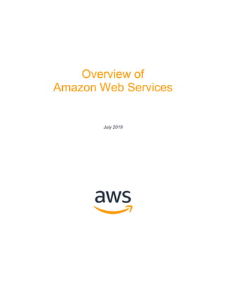 Overview of
Amazon Web Services
July 2019
 