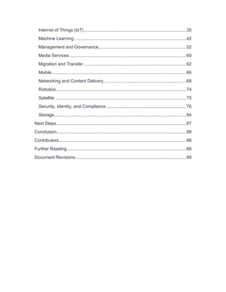 Internet of Things (IoT).....................................................................................35
Machine Learning .............................................................................................42
Management and Governance.........................................................................52
Media Services .................................................................................................60
Migration and Transfer .....................................................................................62
Mobile................................................................................................................66
Networking and Content Delivery ....................................................................68
Robotics............................................................................................................74
Satellite .............................................................................................................75
Security, Identity, and Compliance ..................................................................76
Storage..............................................................................................................84
Next Steps............................................................................................................87
Conclusion............................................................................................................88
Contributors..........................................................................................................88
Further Reading...................................................................................................88
Document Revisions............................................................................................89
 