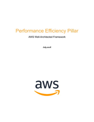 Performance Efficiency Pillar
AWS Well-Architected Framework
July 2018
 