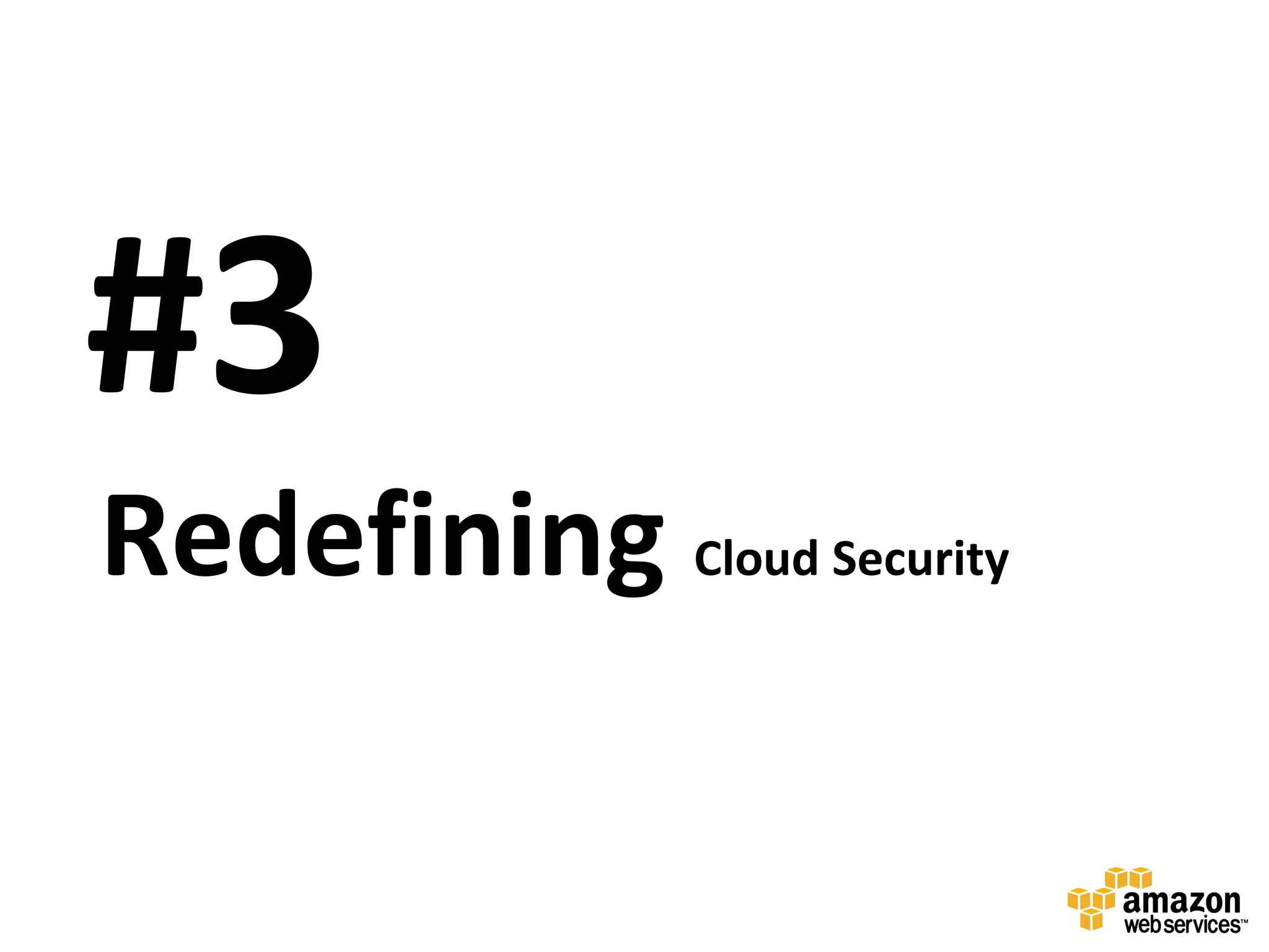 #3
Redefining Cloud Security
 