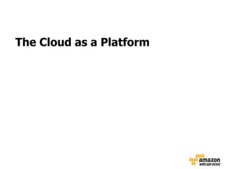 The Cloud as a Platform
 