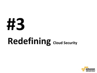 #3
Redefining Cloud Security
 