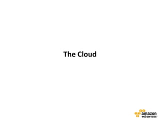 KEY BENEFITS TO RUNNING IN THE AWS CLOUD


     Lowers Cost              Increases Agility
    Eliminates Capital
        ...